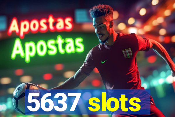 5637 slots